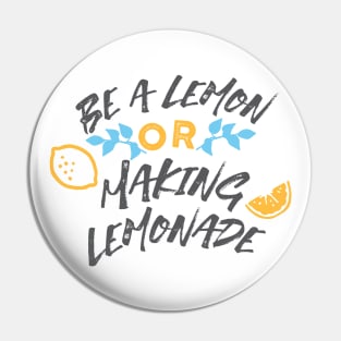 Be a Lemon or Making Lemonade Typography White Ver Pin