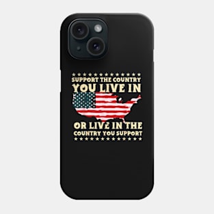 Support The Country You Live In The Country You Support Phone Case