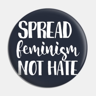 Spread feminism not hate Pin