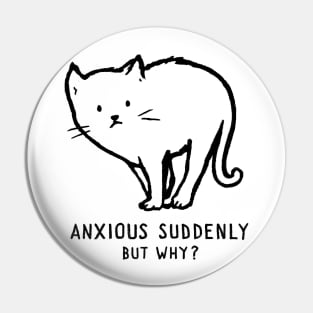 Anxious suddenly, but why? Pin