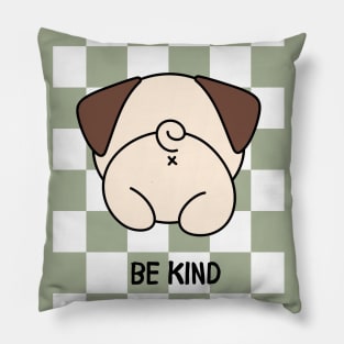 Be kind pug Pillow