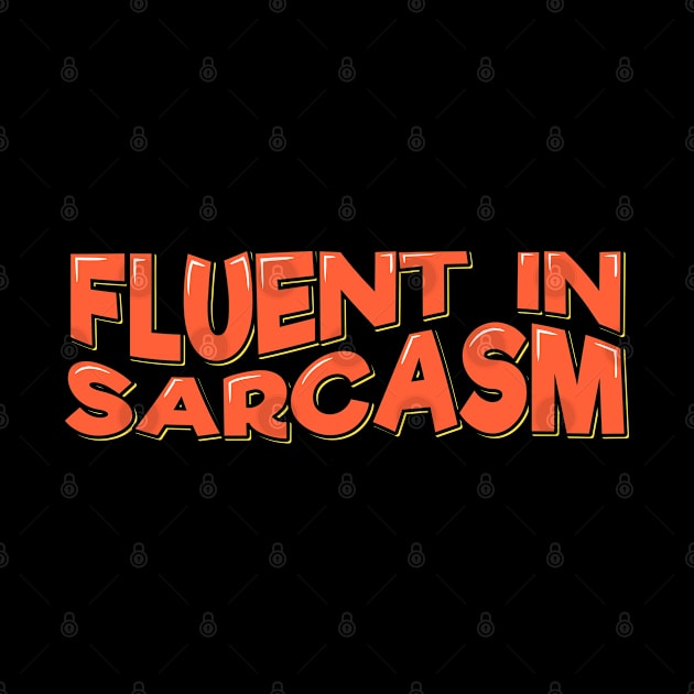 Fluent in Sarcasm by ardp13