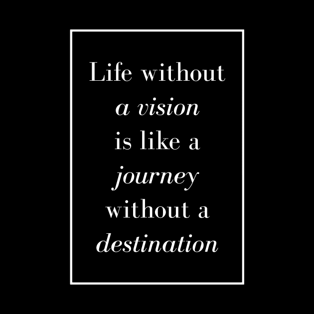 Life without a vision is like a journey without a destination - Spiritual Quote by Spritua