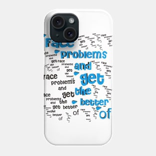 Face problems and get the better of Phone Case