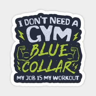 Blue Collar Gym Everyday! Magnet