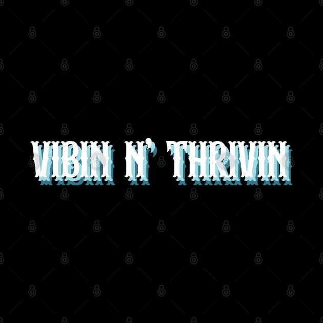 vibin thrivin by TheMeddlingMeow