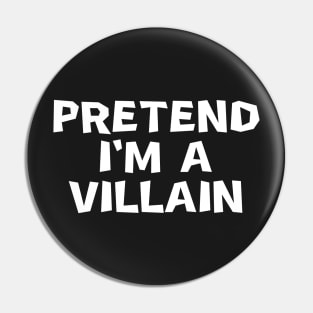 pretend i'm a villain Pin