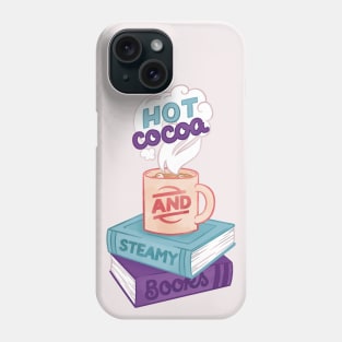 Hot Cocoa and Steamy Books Phone Case