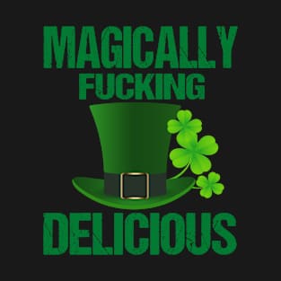 Magically Fucking Delicious Funny Shamrock St. Patrick's Day T-Shirt