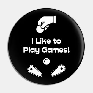 I Like to Play Games! Pin