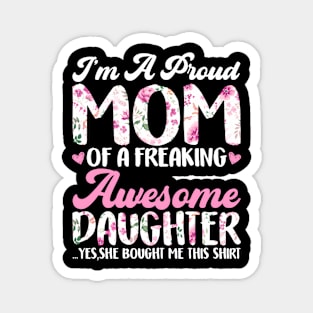 Im A Proud Mom Awesome Daughter Saying Mothers Day Magnet