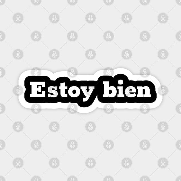 Estoy Bien (I'm Fine) - Common Spanish Phrase Magnet by SpHu24