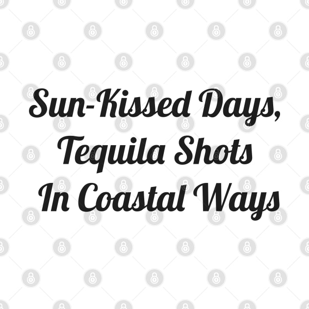 Sun-Kissed Days, Tequila Shots In Coastal Ways by TaylorMade Threads