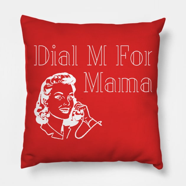 Dial M For Mother Pillow by jimmythedog