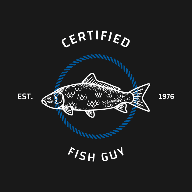 Certified Fish Guy Fisherman Fishing by OldCamp