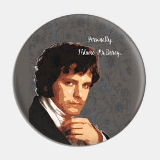 I blame Mr Darcy Pin