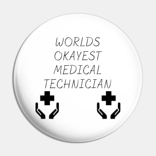 World okayest medical technician Pin