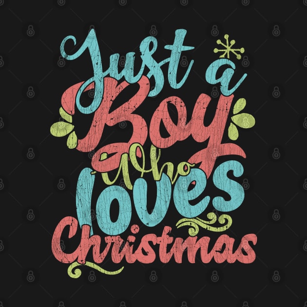 Just A Boy Who Loves Christmas Gift graphic by theodoros20