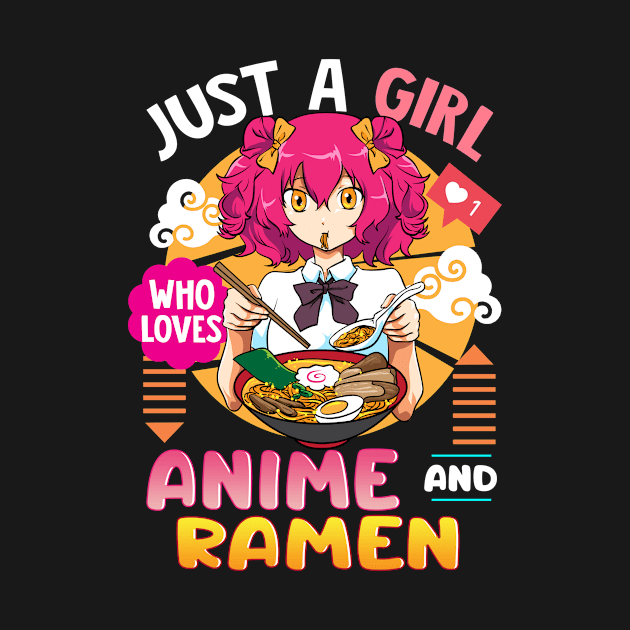 Just A Girl Who Loves Anime And Ramen Funny Foodie by theperfectpresents