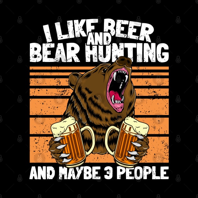 I like Beer and Bear Hunting Funny Drinking Camping Hunter by Acroxth