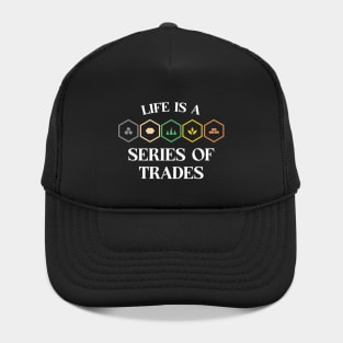Life is a Series of Trades Settlers Quotes Boardgames Hat