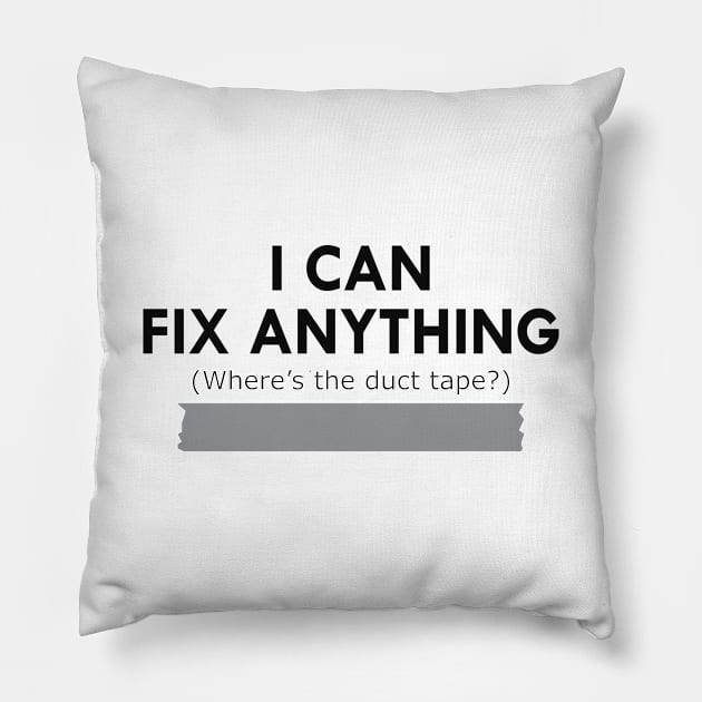 Duck Tape - I can fix anything Where's the duck tape ? Pillow by KC Happy Shop