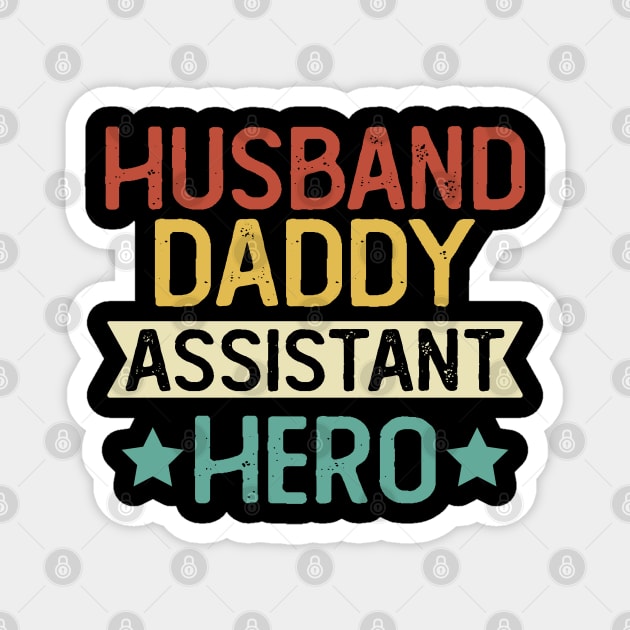 Husband Daddy Assistant Hero Gift Assistant Dad Gift Magnet by mommyshirts