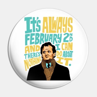 Groundhog Day It’s Always February 2nd Pin