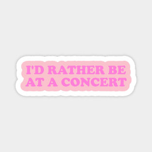 I'd rather be at a concert Shirt, Funny Concert Shirt,  Music Shirt, Gift for concert Lover, Y2k Inspired Magnet