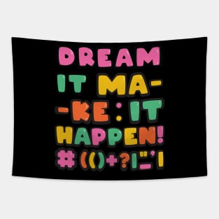 Just believe in your dreams! Tapestry