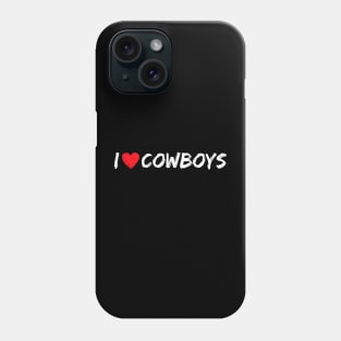 I Love Cowboys Phone Case