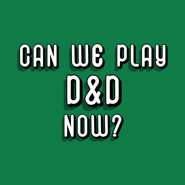 Can we play D&D now? by FontfulDesigns