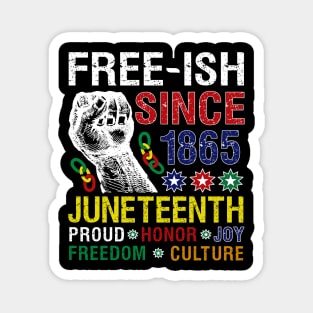 Juneteenth Free-ish Since 1865 Proud Honor Joy Freedom Culture Magnet