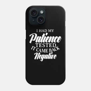 I had my patience tested. Phone Case