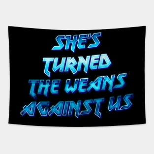 She's turned the weans against us! Tapestry