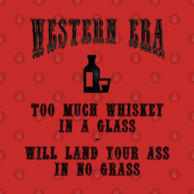 Western Era Slogan - Too Much Whiskey in a Glass by The Black Panther