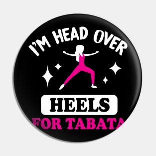 Womens I'm Head Over Heels For Tabata l Fitness Workout Gym print Pin