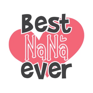 Best Nana Ever Grandmother Gifts for Women T-Shirt