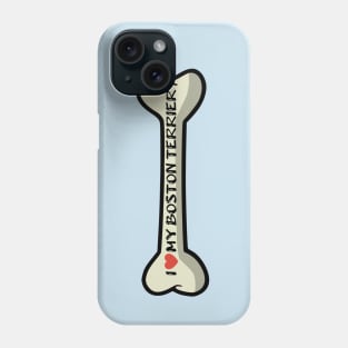 I love my Boston Terrier Bone Typography Design Phone Case