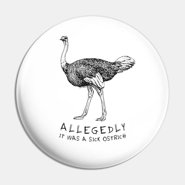 Allegedly Ostrich - Sick Edition Pin by Roufxis