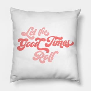 Let the Good Times Roll Pillow