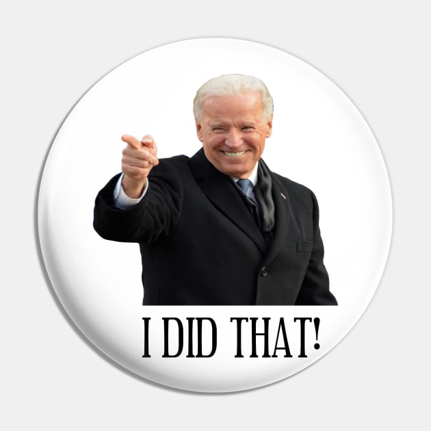 Joe Biden I Did That! Pin by RevolutionToday