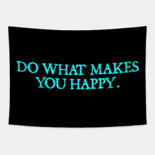 Do What Makes You Happy. Tapestry
