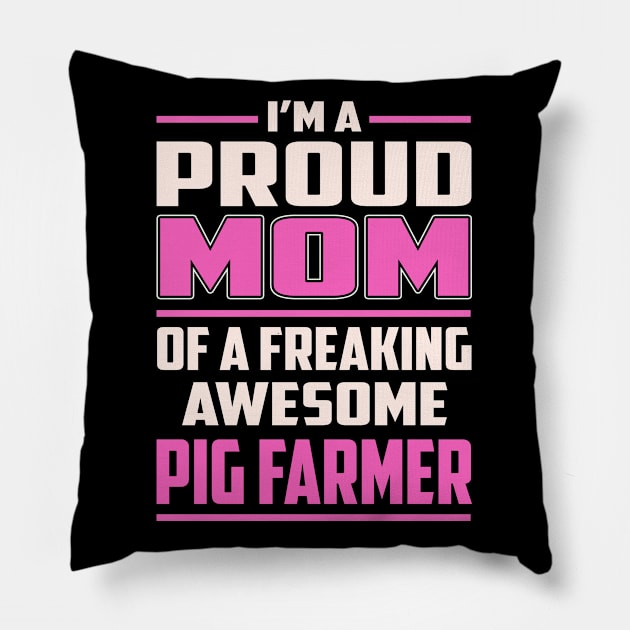 Proud MOM Pig Farmer Pillow by TeeBi