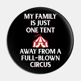 Funny Family Shirts My Family Is One Tent Away From A Full-Blown Circus Pin