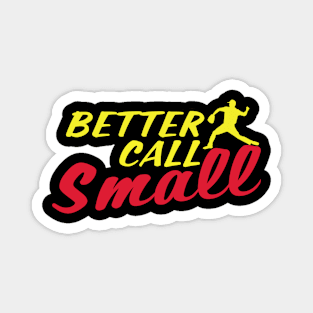 Better Call Small Magnet