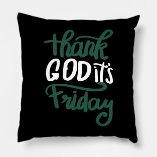 Thank God it's Friday Pillow