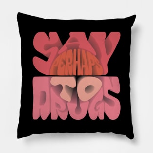 Say Perhaps To Drugs Retro 3D Style Pillow