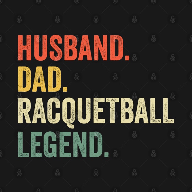 Racquetball Funny Husband Dad Legend Vintage Father's Day by Nisrine