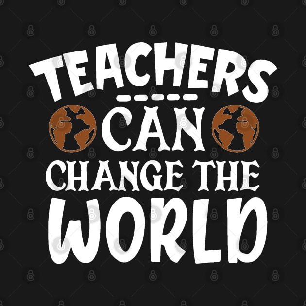 Teachers can change the world by BB Funny Store